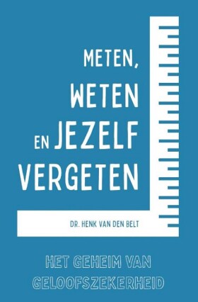 meten-weten-en-jezelf-vergeten